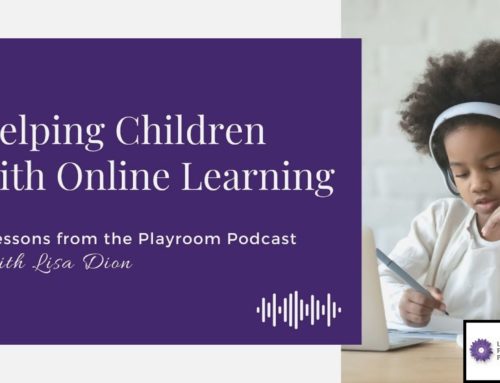 Lessons from the Playroom Ep. #82 – Helping Children with Online Learning